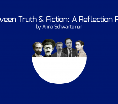 Between Truth & Fiction: A Reflection Piece